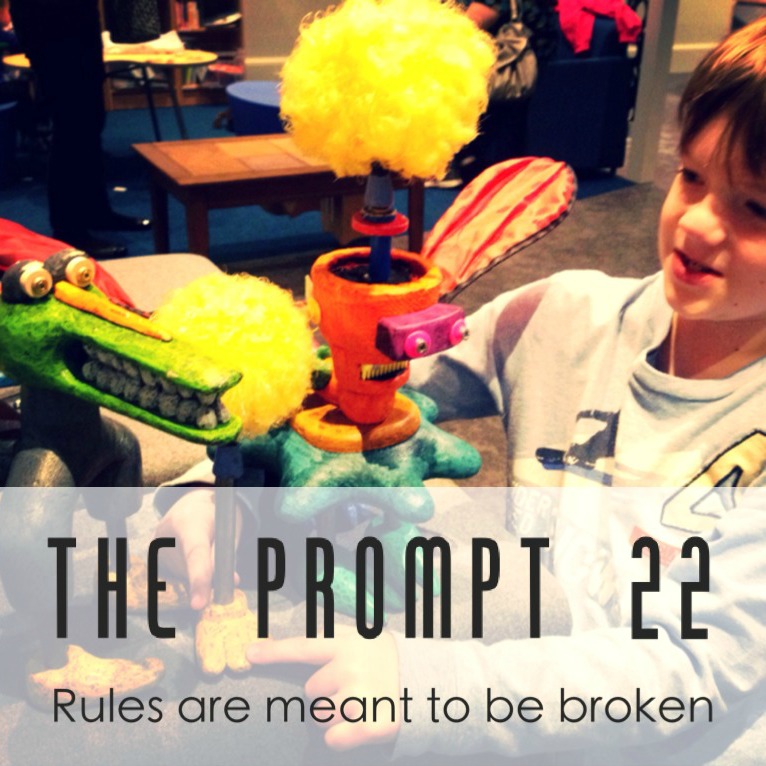 The Prompt 22: Rules are meant to be broken