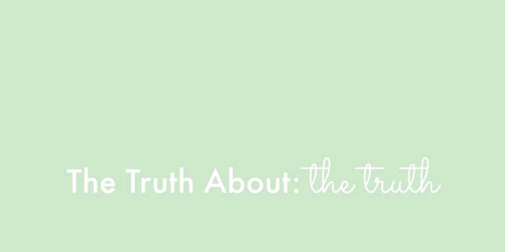 The Truth About The Truth