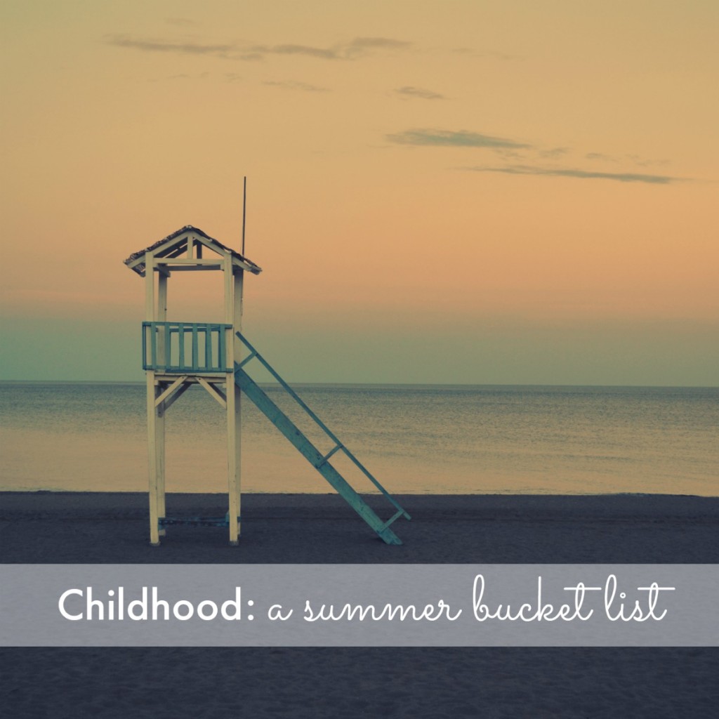 Childhood: a summer bucket list