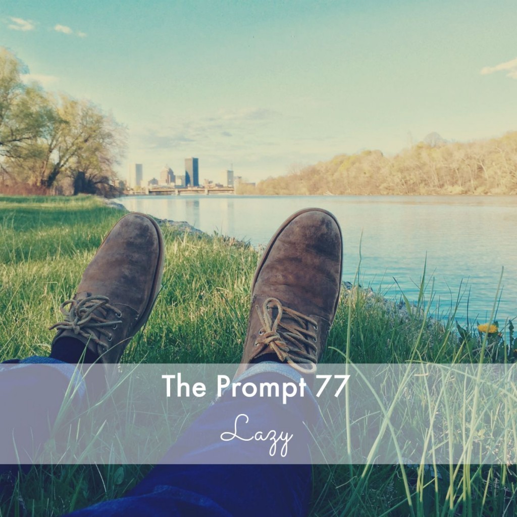 The Prompt 77: Lazy