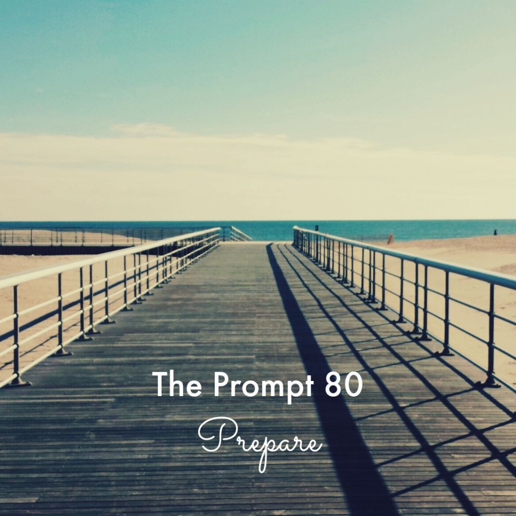 The Prompt 80: Prepare