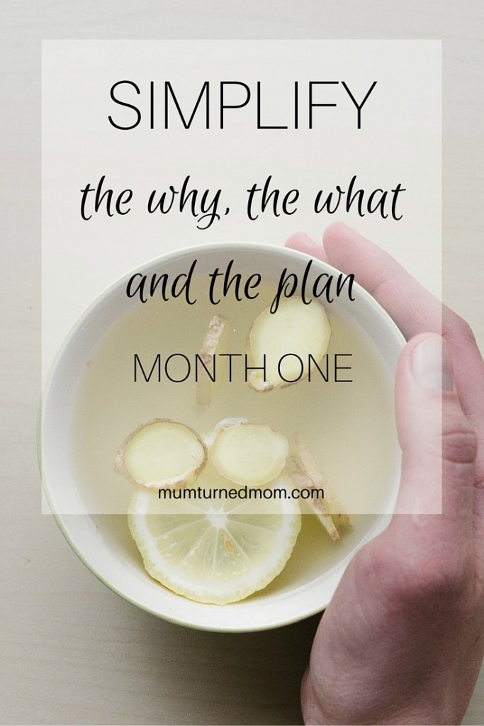 SIMPLIFY the why, the what and the plan: the start of my journey to simplify and plan for month one.