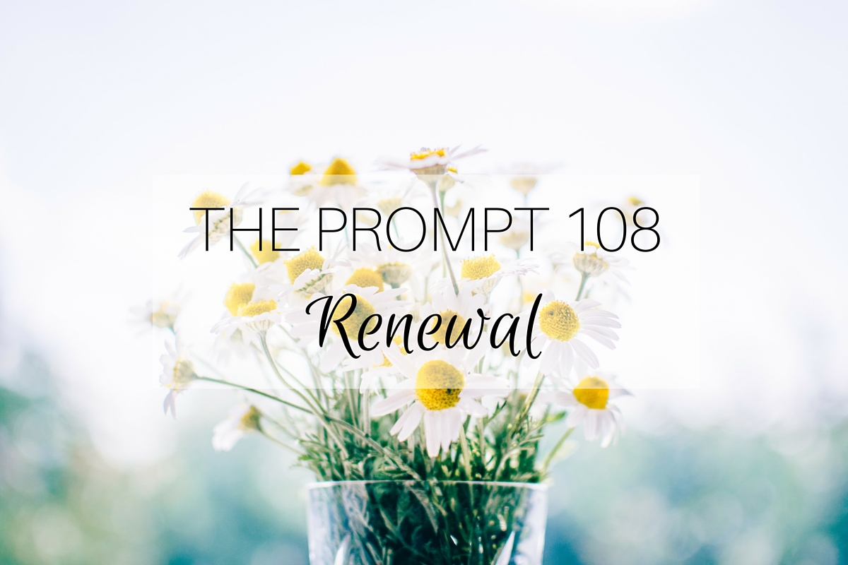 THE PROMPT 108: Renewal