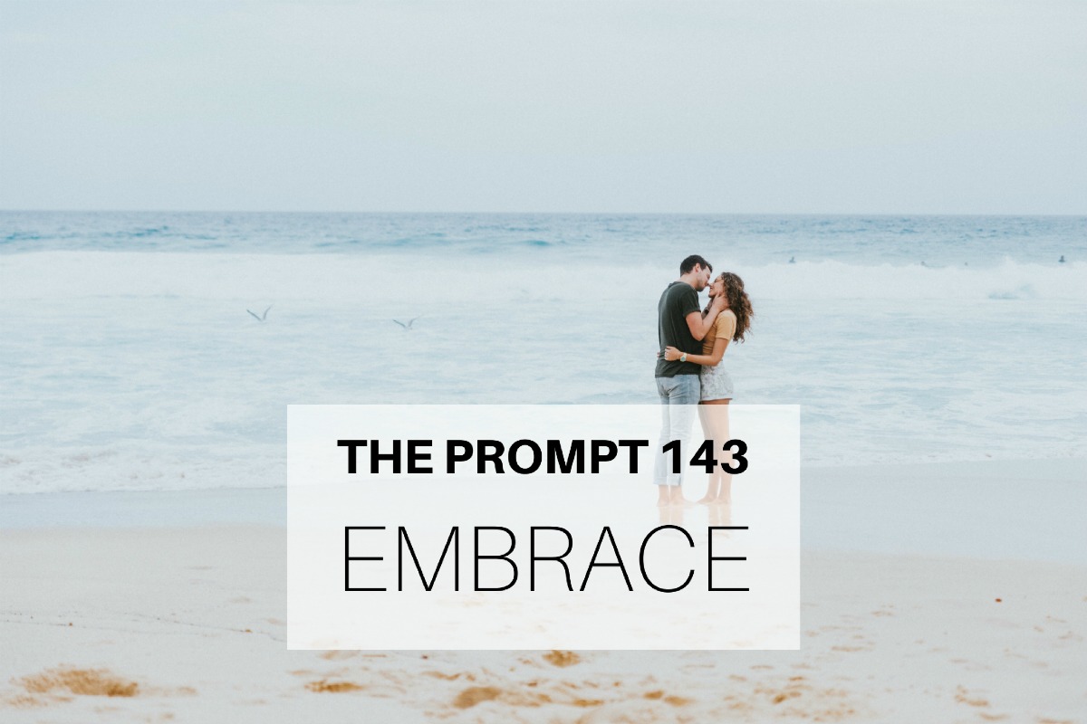 The Prompt 143: Embrace