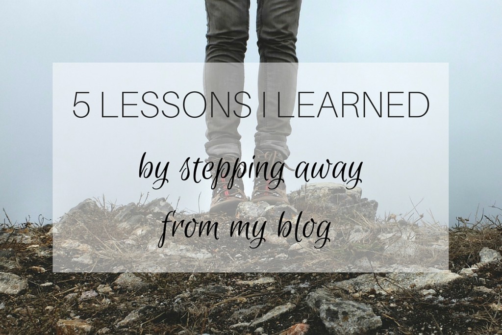 5 lessons I learned by stepping away from my blog