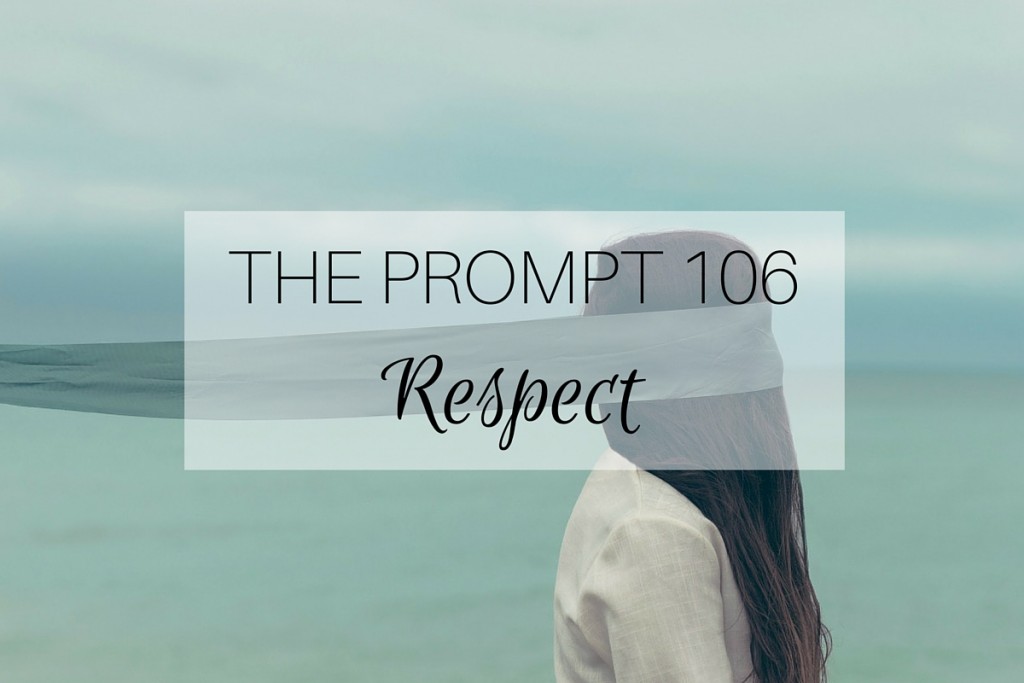 The Prompt 106: Respect
