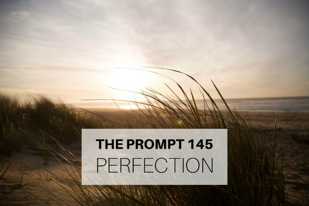 The Prompt 145: Perfection